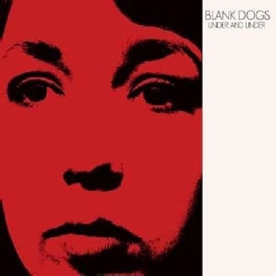 Blank Dogs - Under And Under (CD)