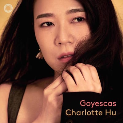 Charlotte Hu - Granados: Goyescas (CD)