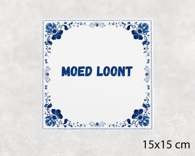 Spreuk tegel 15x15 cm Moed loont