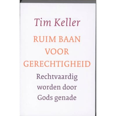 Ruim Baan Voor Gerechtigheid - Tim Keller