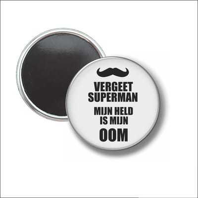 Button Met Magneet 58 MM - Vergeet Superman Mijn Held Is Mijn Oom - NIET VOOR KLEDING