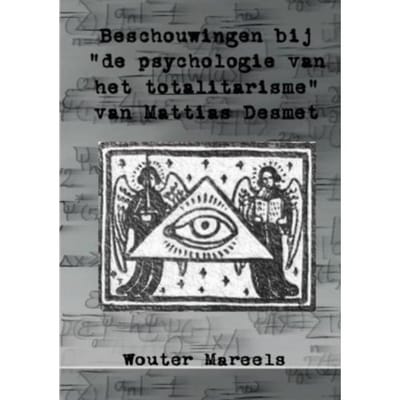 Beschouwingen Bij De "psychologie Van Het Totalitarisme" Van Mattias Desmet - Wouter Mareels