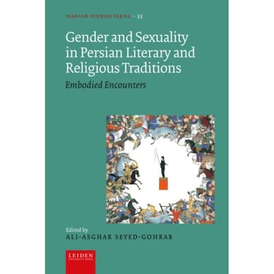 Gender And Sexuality In Persian Literary And Religious Traditions - Iranian Studies Series