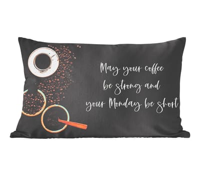 Sierkussens - Kussentjes Woonkamer - 50x30 cm - Koffie - May your coffee be strong and your Monday be short - Spreuken - Quotes