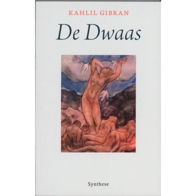 De Dwaas - Kahlil Gibran