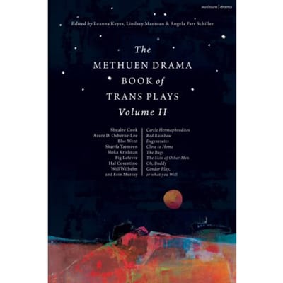 The Methuen Drama Book Of Trans Plays Volume 2 - Methuen Drama Play Collections