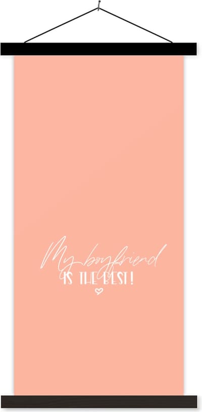 Posterhanger incl. Poster 40x80 cm - Schoolplaat - My boyfriend is the best! - Vriendje - Quotes - Spreuken - Textielposter - Zwarte latten