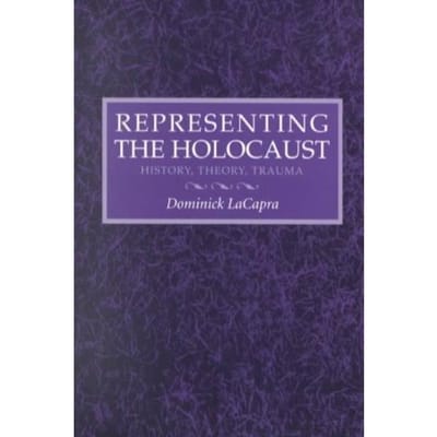 Representing The Holocaust - Dominick LaCapra