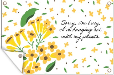 Muurdecoratie Quotes - Sorry I'm busy I'm hanging out with my plants - Spreuken - 180x120 cm - Tuinposter - Tuindoek