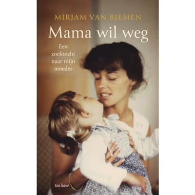 Mama Wil Weg - Mirjam van Biemen