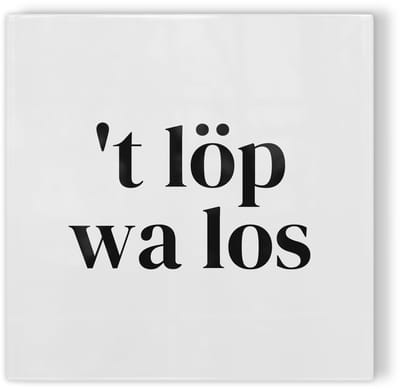 Tegeltje Twente ’t löp wa los - wit zwart - tegeltje stad - tegeltje met tekst
