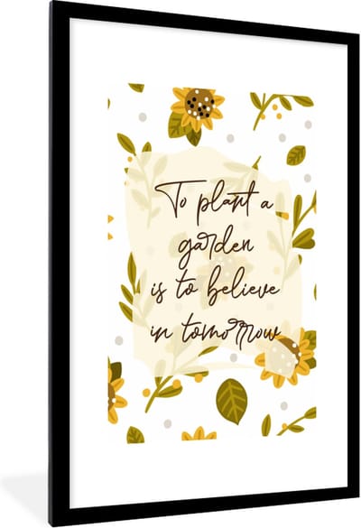 Fotolijst incl. Poster - Quotes - To plant a garden is to believe in tomorrow - Spreuken - 80x120 cm - Posterlijst