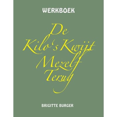 De Kilo’s Kwijt Mezelf Terug - Brigitte Burger