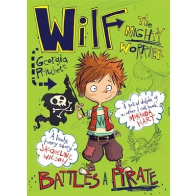 Wilf The Mighty Worrier Battles A Pirate - Wilf The Mighty Worrier - Georgia Pritchett