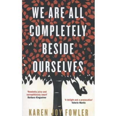 We Are All Completely Beside Ourselves - Karen Joy Fowler