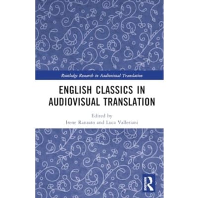 English Classics In Audiovisual Translation - Routledge Research In Audiovisual Translation
