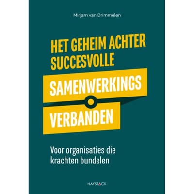 Het Geheim Achter Succesvolle Samenwerkingsverbanden - Mirjam van Drimmelen