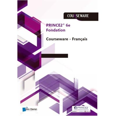 Prince2®- 6e Edition Fondation Courseware - Français - Courseware - Douwe Brolsma