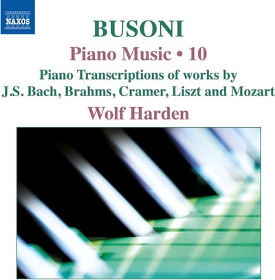 Harden Wolf - Busoni: Piano Music, Vol. 10 - Piano Transcriptions Of Works (CD)