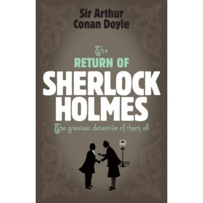 Sherlock Holmes: The Return Of Sherlock Holmes (Sherlock Complete Set 6) - Sir Arthur Conan Doyle