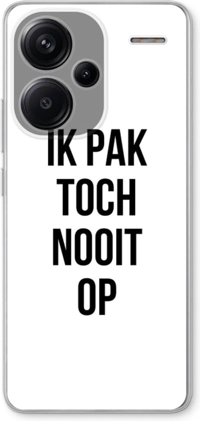 Case Company® - Hoesje geschikt voor Xiaomi Redmi Note 13 Pro plus hoesje - Ik pak nooit op - Soft Cover Telefoonhoesje - Bescherming aan alle Kanten en Schermrand