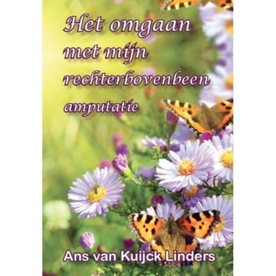 Het Omgaan Met Mijn Rechter Bovenbeen Amputatie - Ans Van Kuijck - Linders