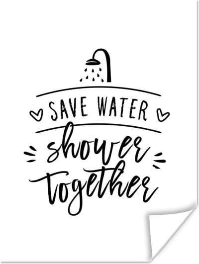 Poster Spreuken - Quotes - Save water shower together - Douche - 120x160 cm XXL
