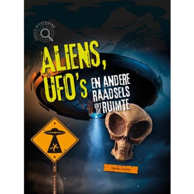 Aliens, Ufo's En Andere Raadsels Uit De Ruimte - Grote Mysteries - Sarah Levete