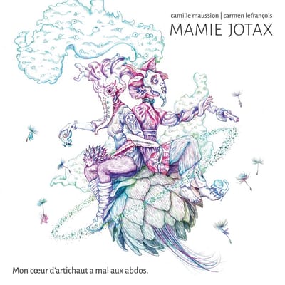Carmen Lefrançois & Camille Maussion - Mamie Jotax: Mon Coeur D'Artichaut A Mal Aux Abdos (CD)