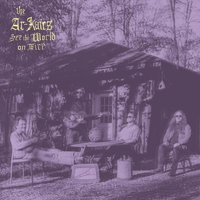 The Ar-Kaics - See The World On Fire