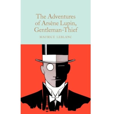 The Adventures Of Arsene Lupin, Gentleman-Thief - Macmillan Collector's Library - Maurice Leblanc