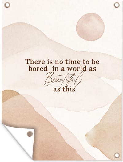 Muurdecoratie buiten Spreuken - Quotes - There is no time to be bored in a world as beautiful as this - Reizen - 120x160 cm - Tuindoek