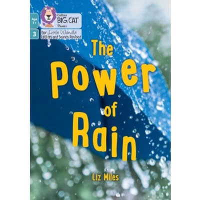 The Power Of Rain - Big Cat Phonics For Little Wandle Letters And Sounds Revised - Age 7+ - Liz Miles