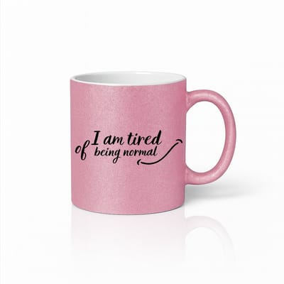 I Am Tired of Being Normal Mok 330 ml – Roze Glitter Grappige Motiverende Quote Beker