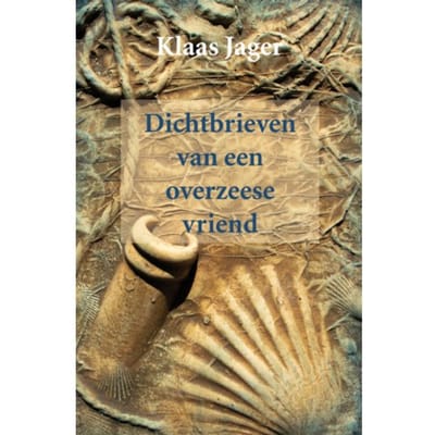 Dichtbrieven Van Een Overzeese Vriend - Klaas Jager