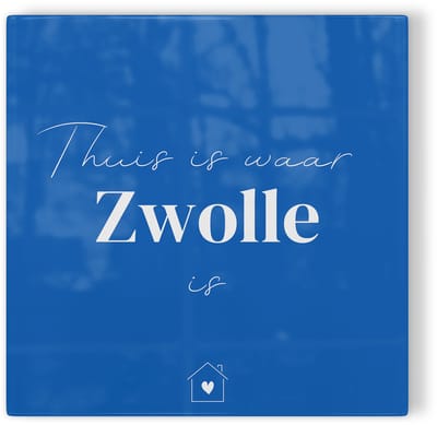 Tegeltje Thuis is waar Zwolle is - blauw wit - tegeltje stad - tegeltje met tekst