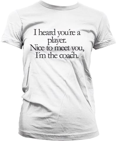 Dames Fun Tshirt -S- You're A Player, I'm The Coach Wit