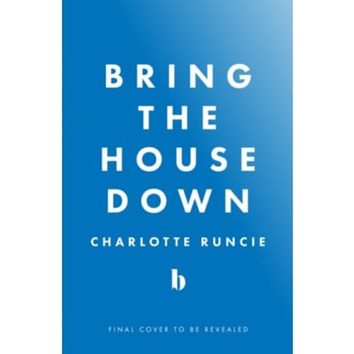 Bring The House Down - Charlotte Runcie