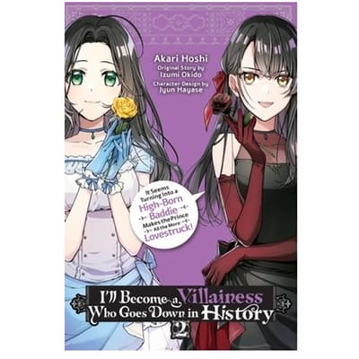 I’ll Become A Villainess Who Goes Down In History, Vol. 2 - I'Ll Become A Villainess Who - Akari Hoshi