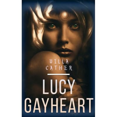 Lucy Gayheart - Willa Cather