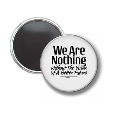 Button Met Magneet 58 MM - We Are Nothing - NIET VOOR KLEDING