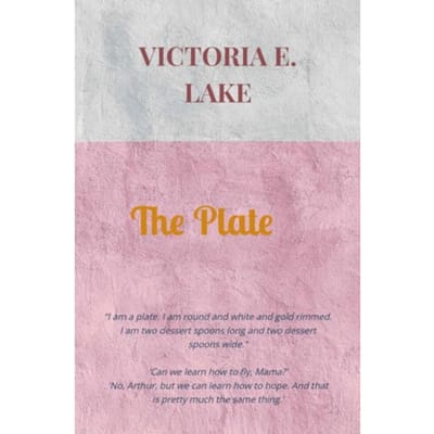 The Plate - Victoria E. Lake