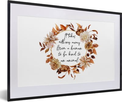Fotolijst incl. Poster - Quotes - Dieren - Spreuken - It takes nothing away from a human to be kind to an animal - 60x40 cm - Posterlijst