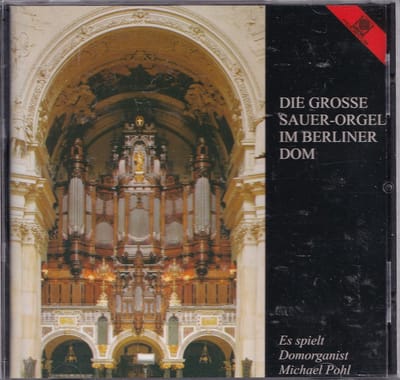Die Grosse Sauer-Orgel  Im Berliner