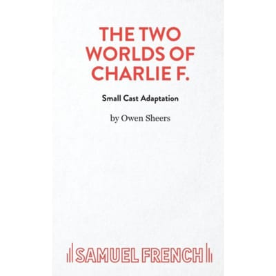 The Two Worlds Of Charlie F (Small Cast - Owen Sheers