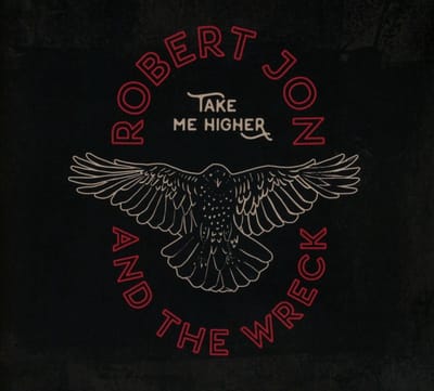 Robert Jon & The Wreck - Take Me Higher (CD)