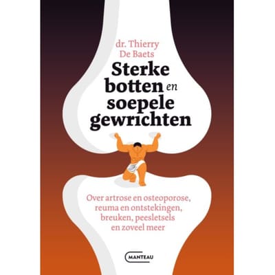 Sterke Botten En Soepele Gewrichten - Thierry De Baets