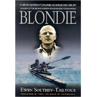 Blondie: Founder Of The Sbs And Modern Single Handed Ocean Racing - Ewen Southby-Tailyour