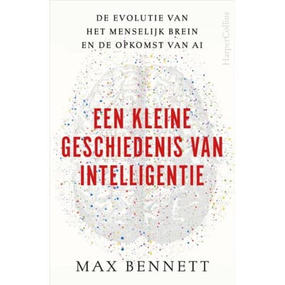 Een Kleine Geschiedenis Van Intelligentie - Max Bennett
