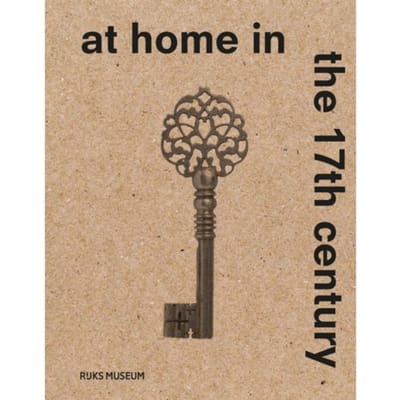 At Home In The 17th Century - Sara van Dijk